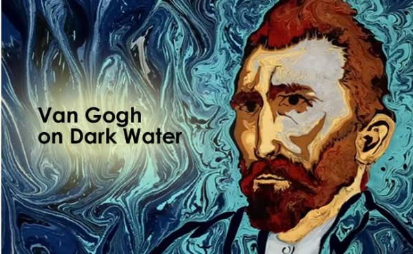 Van Gogh on Dark Water